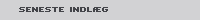 Seneste indl�g