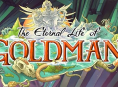 The Eternal Life of Goldman forventes at vare 12-16 timer